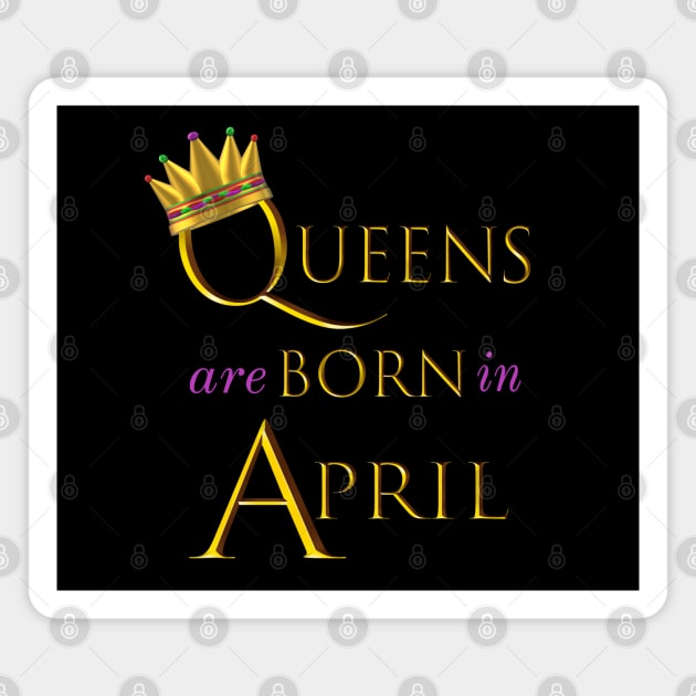 Queens are Born in April. Fun Birthday Statement. Gold Crown and Gold and Royal Purple Letters. Magnet by Art By LM Designs 